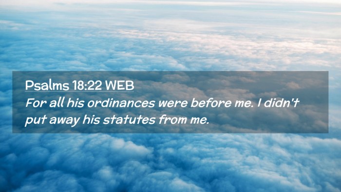 Picture 02 - Psalms 18:22 WEB Desktop Wallpaper - For all his ordinances were before me. I didn't - Desktop Bible Verse Wallpaper