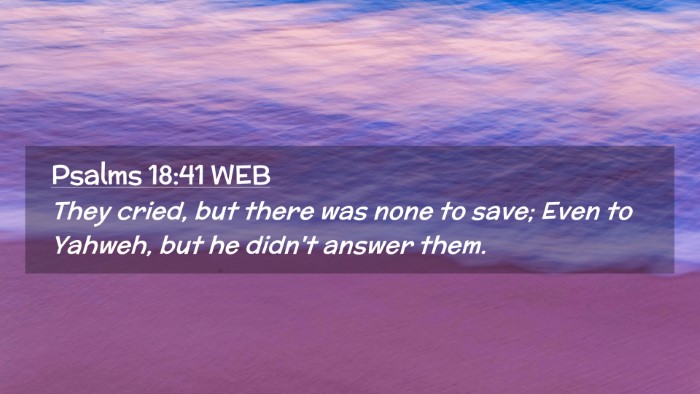 Picture 02 - Psalms 18:41 WEB Desktop Wallpaper - They cried, but there was none to save; Even to - Desktop Bible Verse Wallpaper