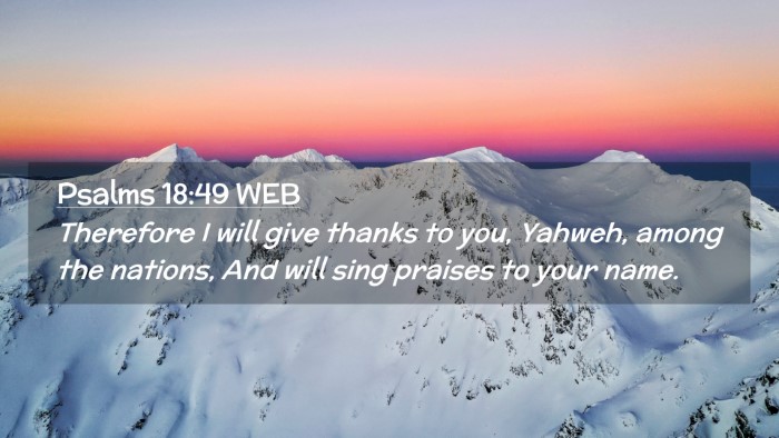 Picture 02 - Psalms 18:49 WEB Desktop Wallpaper - Therefore I will give thanks to you, Yahweh, - Desktop Bible Verse Wallpaper