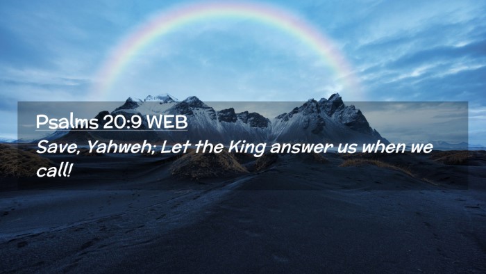 Picture 02 - Psalms 20:9 WEB Desktop Wallpaper - Save, Yahweh; Let the King answer us when we - Desktop Bible Verse Wallpaper