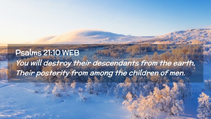 Picture 02 - Psalms 21:10 WEB Desktop Wallpaper - You will destroy their descendants from the - Desktop Bible Verse Wallpaper