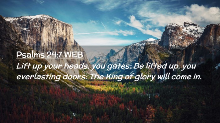 Picture 02 - Psalms 24:7 WEB Desktop Wallpaper - Lift up your heads, you gates; Be lifted up, you - Desktop Bible Verse Wallpaper