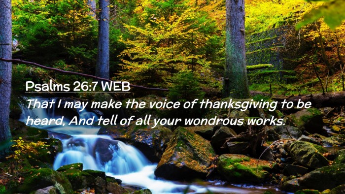 Picture 02 - Psalms 26:7 WEB Desktop Wallpaper - That I may make the voice of thanksgiving to be - Desktop Bible Verse Wallpaper