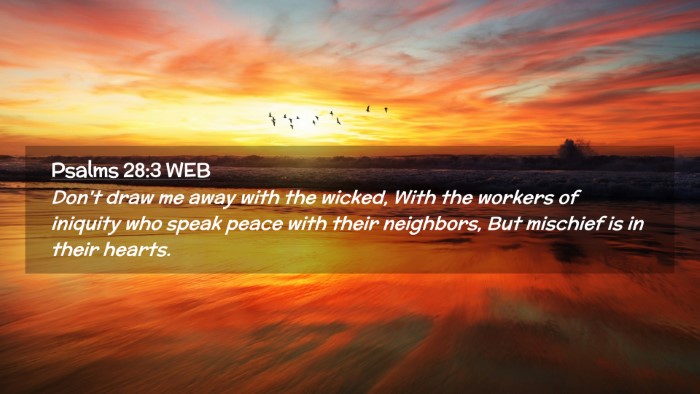 Picture 02 - Psalms 28:3 WEB Desktop Wallpaper - Don't draw me away with the wicked, With the - Desktop Bible Verse Wallpaper