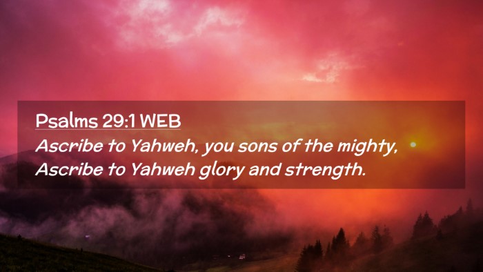 Picture 02 - Psalms 29:1 WEB Desktop Wallpaper - Ascribe to Yahweh, you sons of the mighty, - Desktop Bible Verse Wallpaper