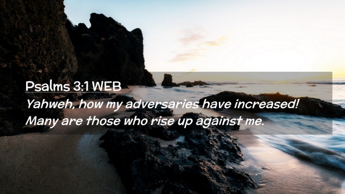 Picture 02 - Psalms 3:1 WEB Desktop Wallpaper - Yahweh, how my adversaries have increased! Many - Desktop Bible Verse Wallpaper
