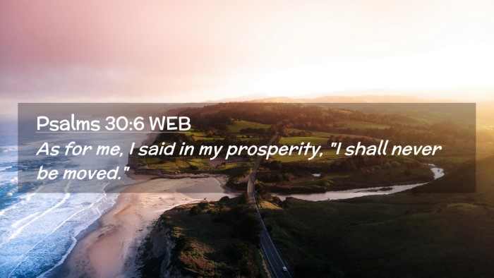 Picture 02 - Psalms 30:6 WEB Desktop Wallpaper - As for me, I said in my prosperity, 