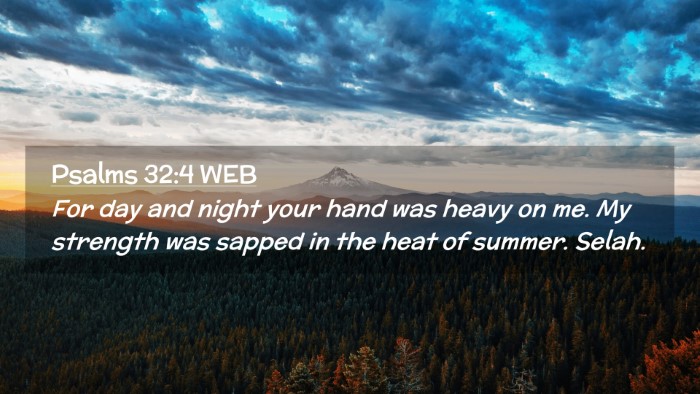 Picture 02 - Psalms 32:4 WEB Desktop Wallpaper - For day and night your hand was heavy on me. My - Desktop Bible Verse Wallpaper