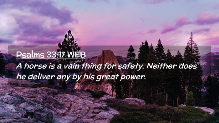 Picture 02 - Psalms 33:17 WEB Desktop Wallpaper - A horse is a vain thing for safety, Neither does - Desktop Bible Verse Wallpaper