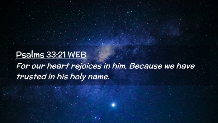 Picture 02 - Psalms 33:21 WEB Desktop Wallpaper - For our heart rejoices in him, Because we have - Desktop Bible Verse Wallpaper