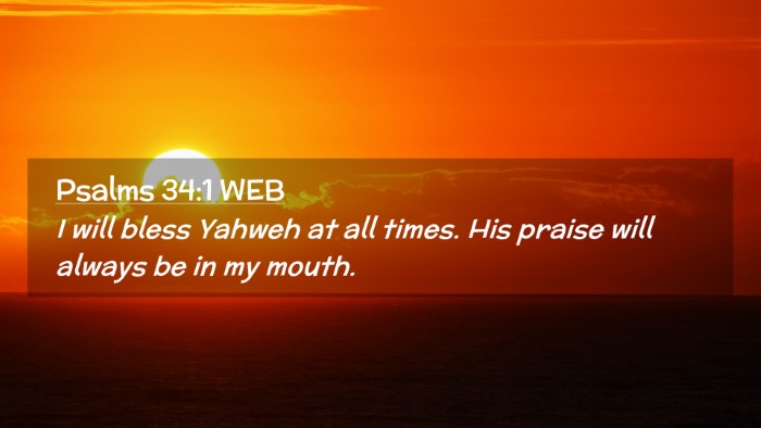 Picture 02 - Psalms 34:1 WEB Desktop Wallpaper - I will bless Yahweh at all times. His praise will - Desktop Bible Verse Wallpaper
