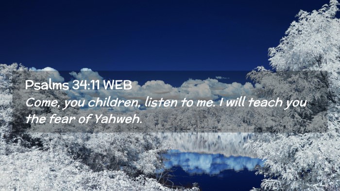 Picture 02 - Psalms 34:11 WEB Desktop Wallpaper - Come, you children, listen to me. I will teach - Desktop Bible Verse Wallpaper