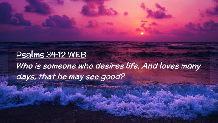 Picture 02 - Psalms 34:12 WEB Desktop Wallpaper - Who is someone who desires life, And loves many - Desktop Bible Verse Wallpaper
