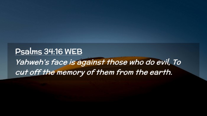 Picture 02 - Psalms 34:16 WEB Desktop Wallpaper - Yahweh's face is against those who do evil, To - Desktop Bible Verse Wallpaper
