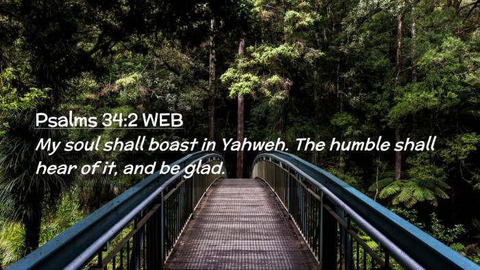 Picture 02 - Psalms 34:2 WEB Desktop Wallpaper - My soul shall boast in Yahweh. The humble shall - Desktop Bible Verse Wallpaper