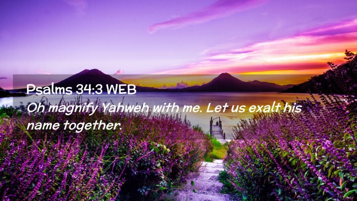 Picture 02 - Psalms 34:3 WEB Desktop Wallpaper - Oh magnify Yahweh with me. Let us exalt his name - Desktop Bible Verse Wallpaper