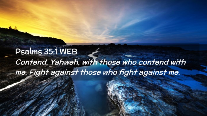 Picture 02 - Psalms 35:1 WEB Desktop Wallpaper - Contend, Yahweh, with those who contend with me. - Desktop Bible Verse Wallpaper