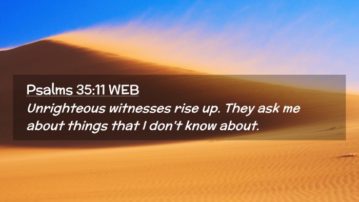 Picture 02 - Psalms 35:11 WEB Desktop Wallpaper - Unrighteous witnesses rise up. They ask me about - Desktop Bible Verse Wallpaper