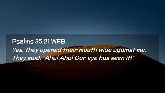 Picture 02 - Psalms 35:21 WEB Desktop Wallpaper - Yes, they opened their mouth wide against me. - Desktop Bible Verse Wallpaper
