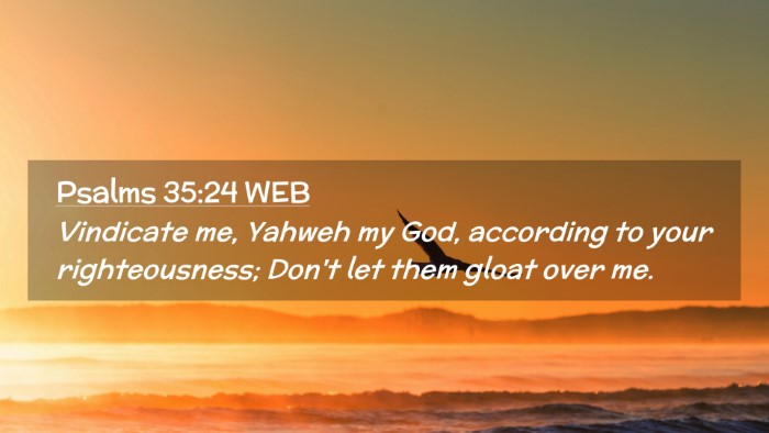 Picture 02 - Psalms 35:24 WEB Desktop Wallpaper - Vindicate me, Yahweh my God, according to your - Desktop Bible Verse Wallpaper