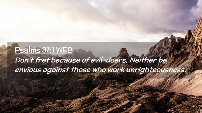 Picture 02 - Psalms 37:1 WEB Desktop Wallpaper - Don't fret because of evil-doers, Neither be - Desktop Bible Verse Wallpaper