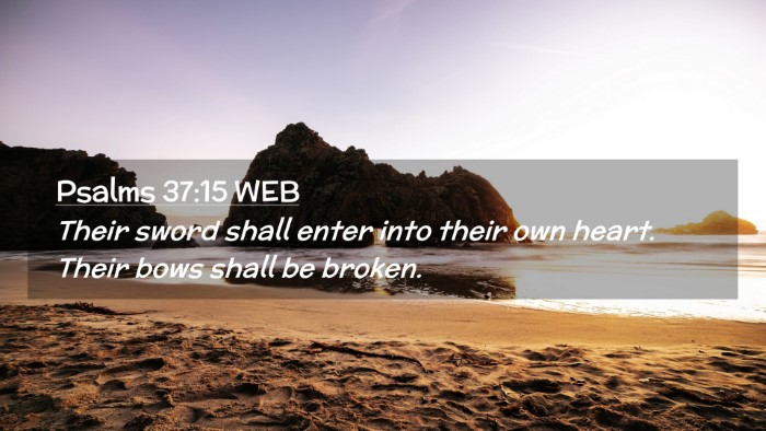Picture 02 - Psalms 37:15 WEB Desktop Wallpaper - Their sword shall enter into their own heart. - Desktop Bible Verse Wallpaper