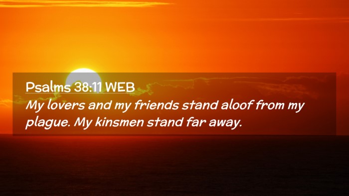 Picture 02 - Psalms 38:11 WEB Desktop Wallpaper - My lovers and my friends stand aloof from my - Desktop Bible Verse Wallpaper