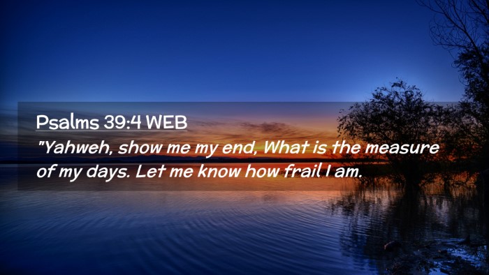 Picture 02 - Psalms 39:4 WEB Desktop Wallpaper - 