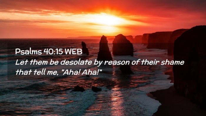 Picture 02 - Psalms 40:15 WEB Desktop Wallpaper - Let them be desolate by reason of their shame - Desktop Bible Verse Wallpaper