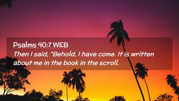 Picture 02 - Psalms 40:7 WEB Desktop Wallpaper - Then I said, 