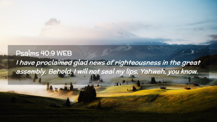 Picture 02 - Psalms 40:9 WEB Desktop Wallpaper - I have proclaimed glad news of righteousness in - Desktop Bible Verse Wallpaper