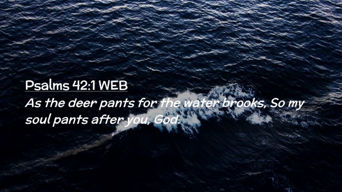 Picture 02 - Psalms 42:1 WEB Desktop Wallpaper - As the deer pants for the water brooks, So my - Desktop Bible Verse Wallpaper