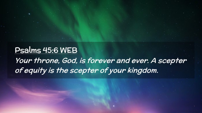 Picture 02 - Psalms 45:6 WEB Desktop Wallpaper - Your throne, God, is forever and ever. A scepter - Desktop Bible Verse Wallpaper