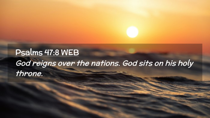 Picture 02 - Psalms 47:8 WEB Desktop Wallpaper - God reigns over the nations. God sits on his holy - Desktop Bible Verse Wallpaper