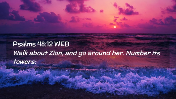 Picture 02 - Psalms 48:12 WEB Desktop Wallpaper - Walk about Zion, and go around her. Number its - Desktop Bible Verse Wallpaper