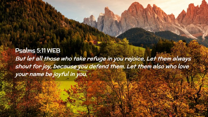 Picture 02 - Psalms 5:11 WEB Desktop Wallpaper - But let all those who take refuge in you rejoice, - Desktop Bible Verse Wallpaper