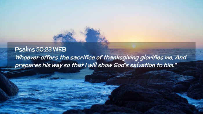 Picture 02 - Psalms 50:23 WEB Desktop Wallpaper - Whoever offers the sacrifice of thanksgiving - Desktop Bible Verse Wallpaper