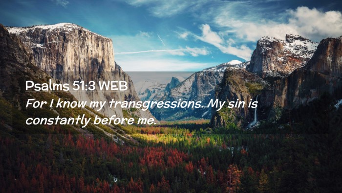 Picture 02 - Psalms 51:3 WEB Desktop Wallpaper - For I know my transgressions. My sin is - Desktop Bible Verse Wallpaper