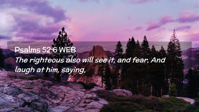 Picture 02 - Psalms 52:6 WEB Desktop Wallpaper - The righteous also will see it, and fear, And - Desktop Bible Verse Wallpaper