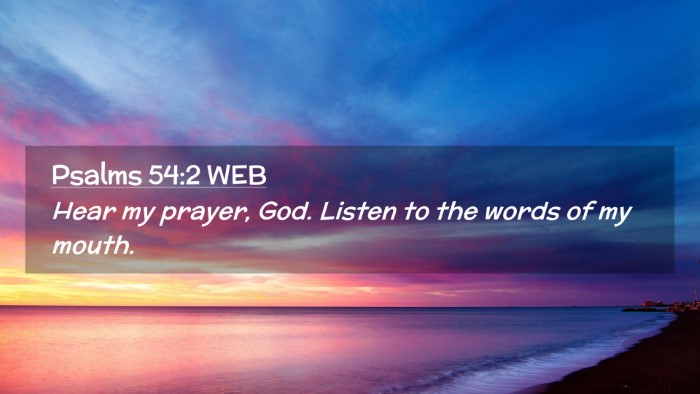 Picture 02 - Psalms 54:2 WEB Desktop Wallpaper - Hear my prayer, God. Listen to the words of my - Desktop Bible Verse Wallpaper