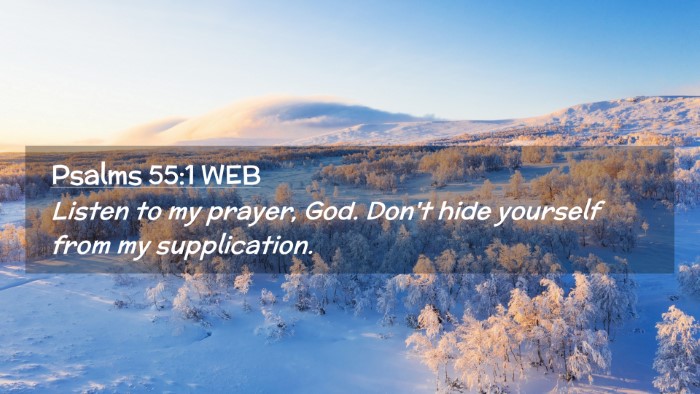 Picture 02 - Psalms 55:1 WEB Desktop Wallpaper - Listen to my prayer, God. Don't hide yourself - Desktop Bible Verse Wallpaper