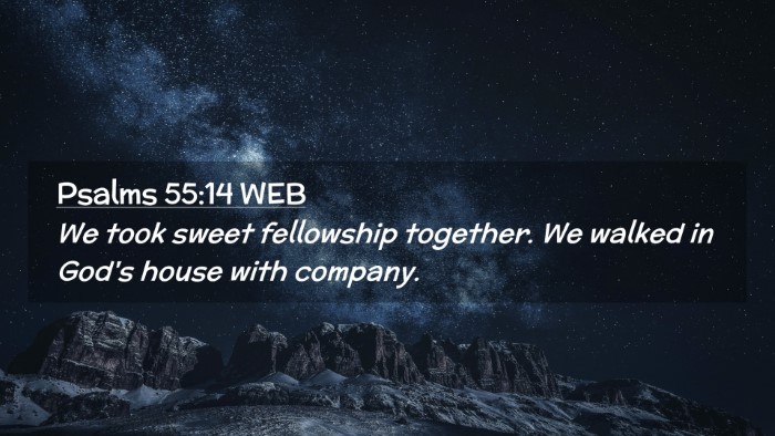 Picture 02 - Psalms 55:14 WEB Desktop Wallpaper - We took sweet fellowship together. We walked in - Desktop Bible Verse Wallpaper