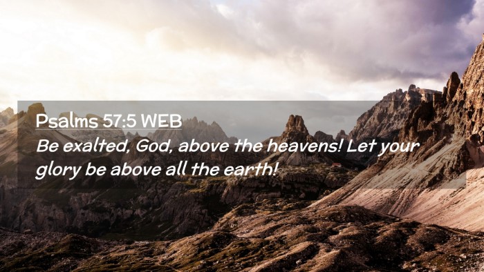Picture 02 - Psalms 57:5 WEB Desktop Wallpaper - Be exalted, God, above the heavens! Let your - Desktop Bible Verse Wallpaper