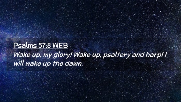 Picture 02 - Psalms 57:8 WEB Desktop Wallpaper - Wake up, my glory! Wake up, psaltery and harp! I - Desktop Bible Verse Wallpaper