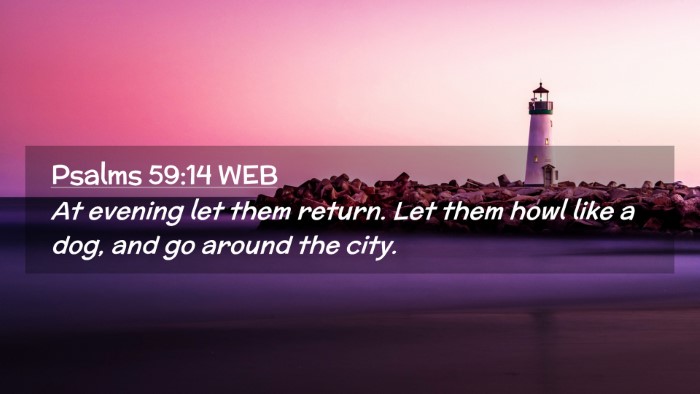 Picture 02 - Psalms 59:14 WEB Desktop Wallpaper - At evening let them return. Let them howl like a - Desktop Bible Verse Wallpaper