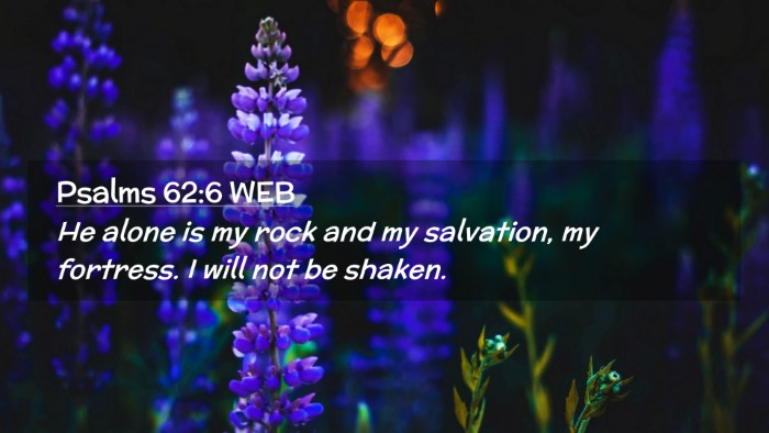 Picture 02 - Psalms 62:6 WEB Desktop Wallpaper - He alone is my rock and my salvation, my - Desktop Bible Verse Wallpaper