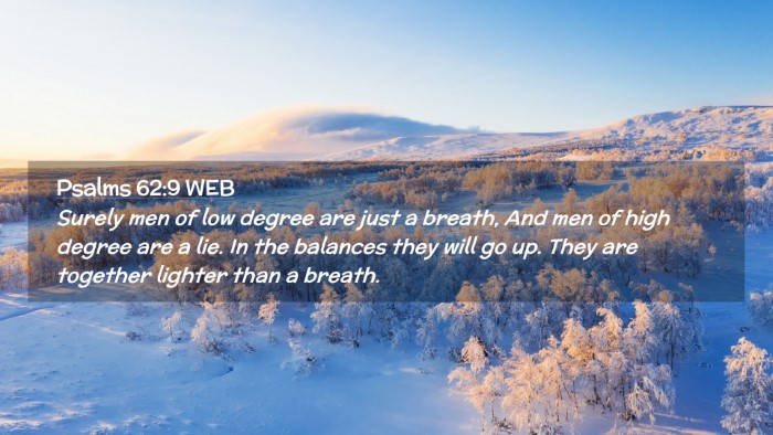 Picture 02 - Psalms 62:9 WEB Desktop Wallpaper - Surely men of low degree are just a breath, And - Desktop Bible Verse Wallpaper
