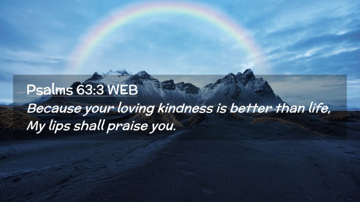 Picture 02 - Psalms 63:3 WEB Desktop Wallpaper - Because your loving kindness is better than life, - Desktop Bible Verse Wallpaper