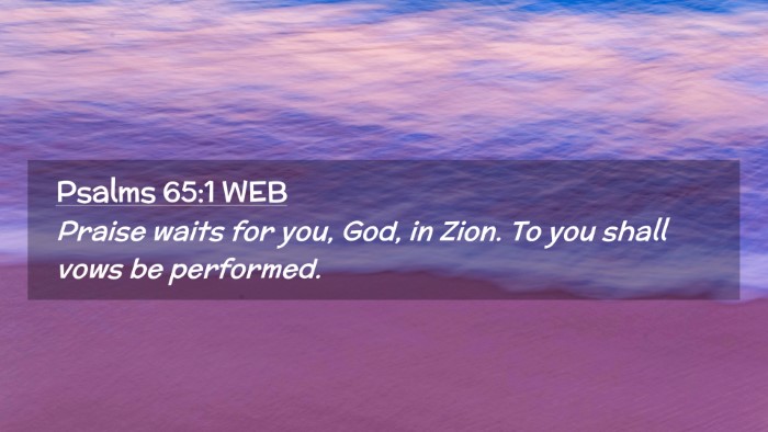 Picture 02 - Psalms 65:1 WEB Desktop Wallpaper - Praise waits for you, God, in Zion. To you shall - Desktop Bible Verse Wallpaper