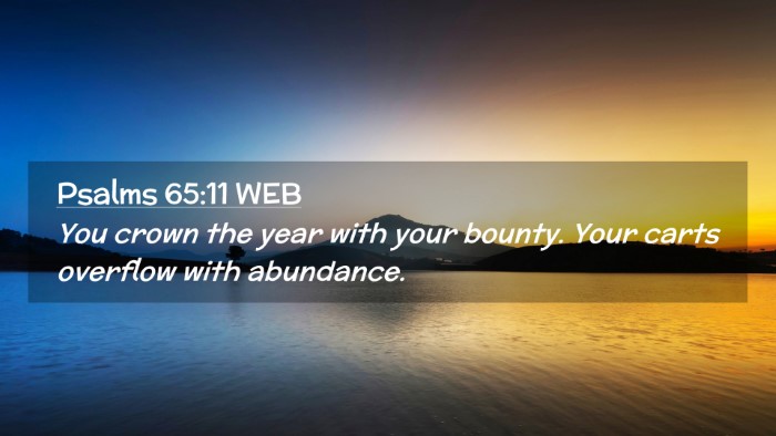 Picture 02 - Psalms 65:11 WEB Desktop Wallpaper - You crown the year with your bounty. Your carts - Desktop Bible Verse Wallpaper